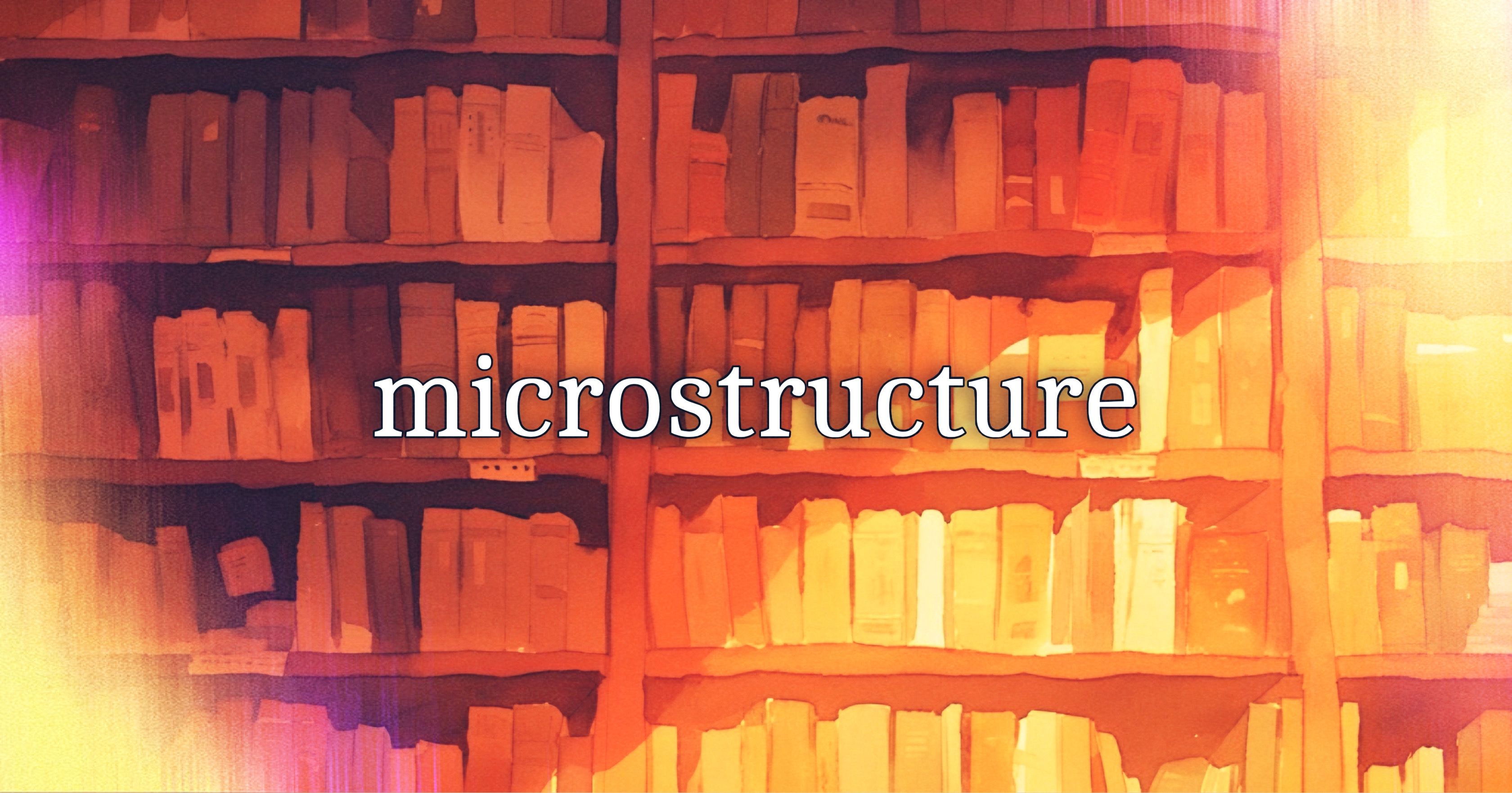 Microstructure